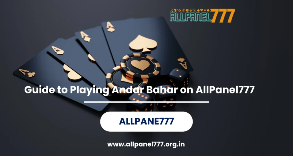 Guide to Playing Andar Bahar on AllPanel777