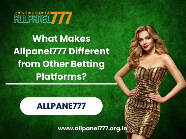 What Makes Allpanel777 Different from Other Betting Platforms